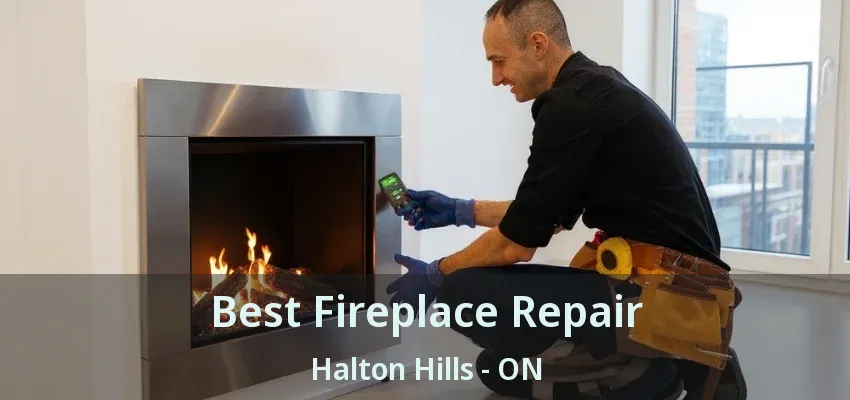 Best Fireplace Repair Halton Hills - ON Best Fireplace Repair Halton Hills - ON