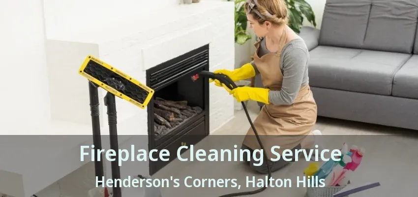 Fireplace Cleaning Service Henderson's Corners, Halton Hills - ON Fireplace Cleaning Service Henderson's Corners, Halton Hills - ON