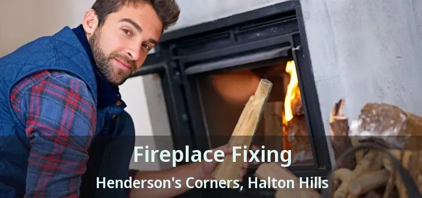 Fireplace Fixing Henderson's Corners, Halton Hills - ON Fireplace Fixing Henderson's Corners, Halton Hills - ON