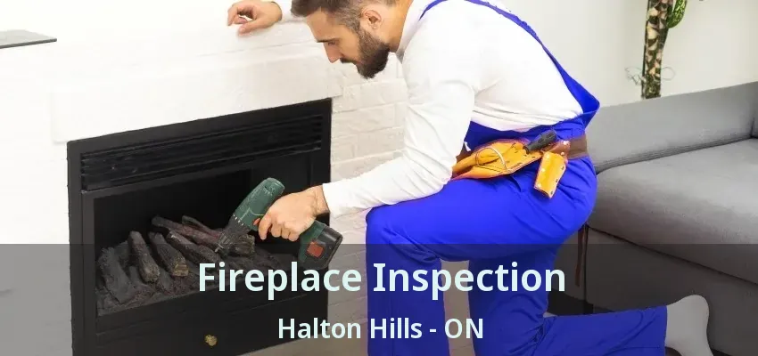 Fireplace Inspection Halton Hills - ON Fireplace Inspection Halton Hills - ON