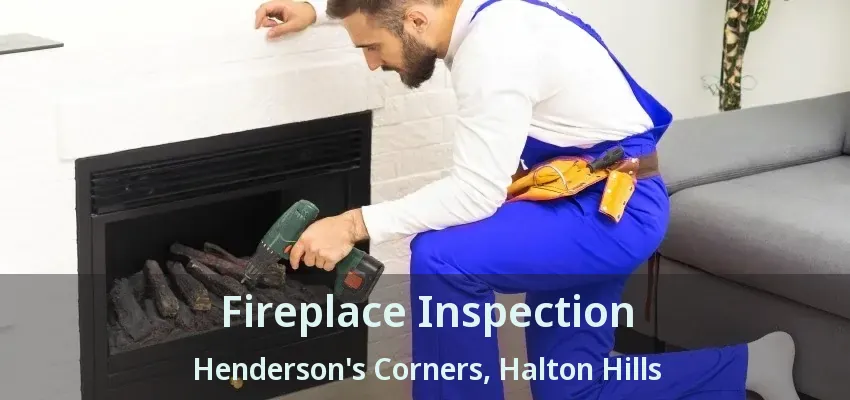 Fireplace Inspection Henderson's Corners, Halton Hills - ON