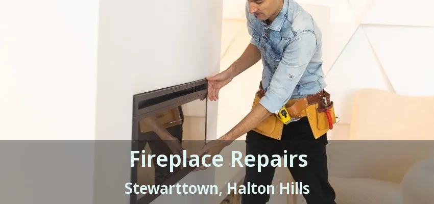 Fireplace Repairs Stewarttown, Halton Hills - ON Fireplace Repairs Stewarttown, Halton Hills - ON