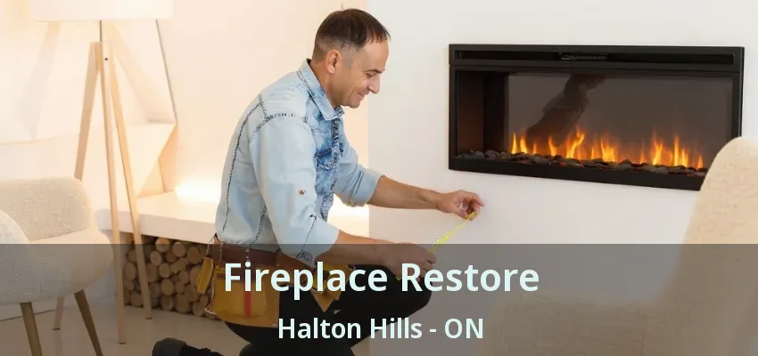 Fireplace Restore Halton Hills - ON Fireplace Restore Halton Hills - ON