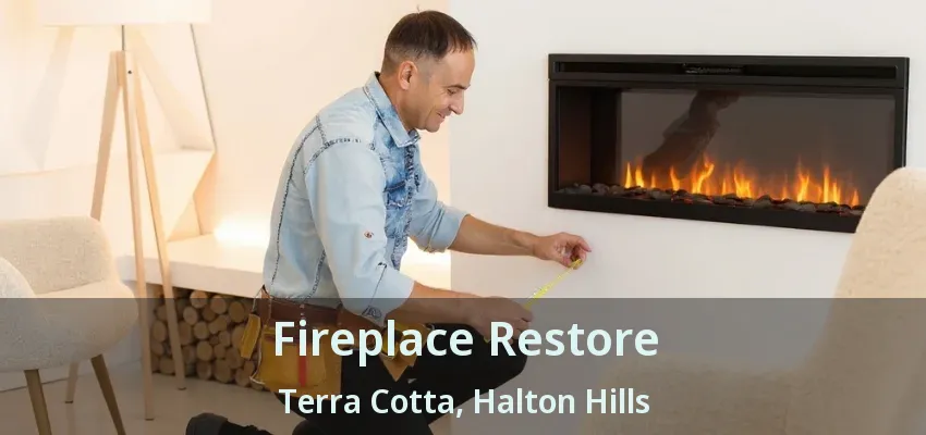 Fireplace Restore Terra Cotta, Halton Hills - ON Fireplace Restore Terra Cotta, Halton Hills - ON