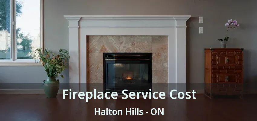 Fireplace Service Cost Halton Hills - ON Fireplace Service Cost Halton Hills - ON