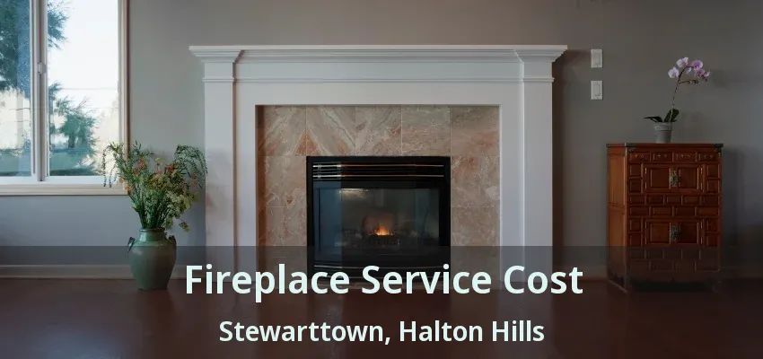 Fireplace Service Cost Stewarttown, Halton Hills - ON