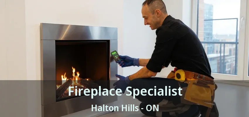 Fireplace Specialist Halton Hills - ON Fireplace Specialist Halton Hills - ON