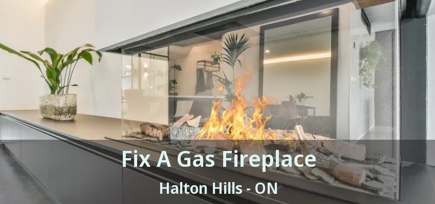 Fix A Gas Fireplace Halton Hills - ON Fix A Gas Fireplace Halton Hills - ON