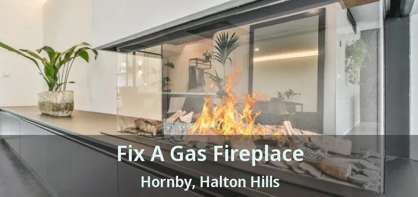 Fix A Gas Fireplace Hornby, Halton Hills - ON Fix A Gas Fireplace Hornby, Halton Hills - ON
