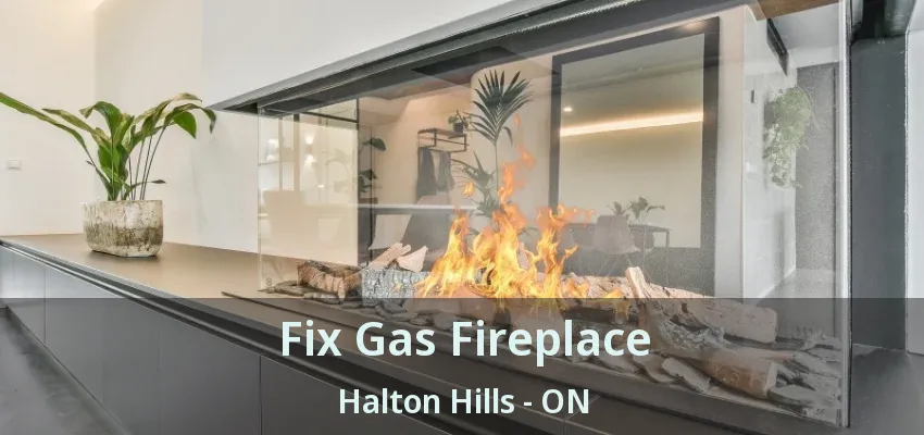 Fix Gas Fireplace Halton Hills - ON Fix Gas Fireplace Halton Hills - ON