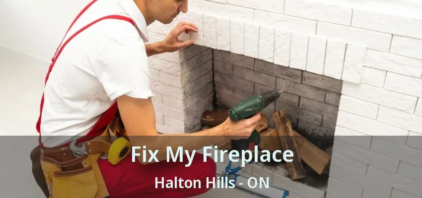 Fix My Fireplace Halton Hills - ON Fix My Fireplace Halton Hills - ON