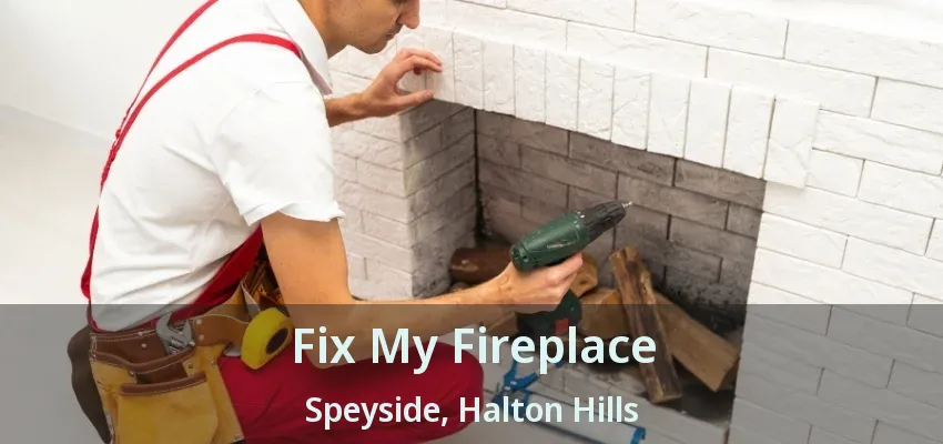 Fix My Fireplace Speyside, Halton Hills - ON