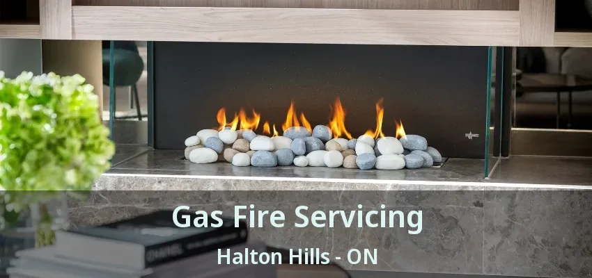 Gas Fire Servicing Halton Hills - ON Gas Fire Servicing Halton Hills - ON