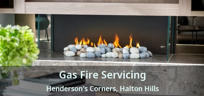 Gas Fire Servicing Henderson's Corners, Halton Hills - ON Gas Fire Servicing Henderson's Corners, Halton Hills - ON