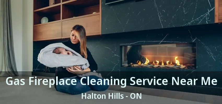 Gas Fireplace Cleaning Service Near Me Halton Hills - ON Gas Fireplace Cleaning Service Near Me Halton Hills - ON