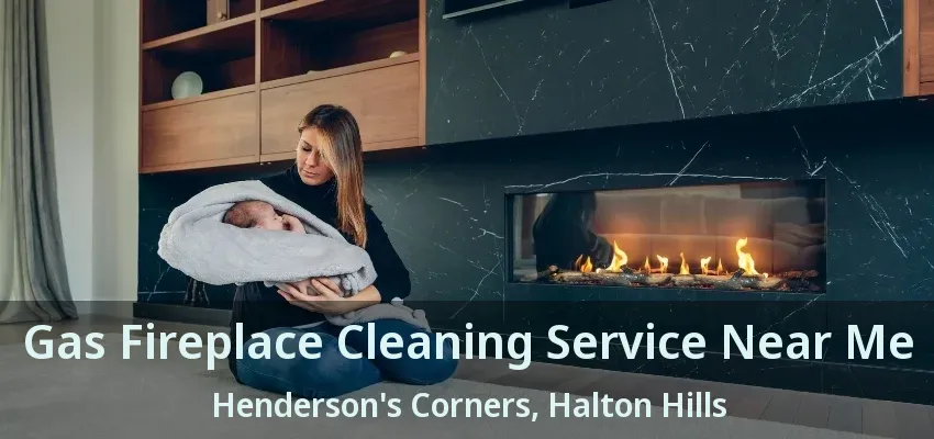 Gas Fireplace Cleaning Service Near Me Henderson's Corners, Halton Hills - ON