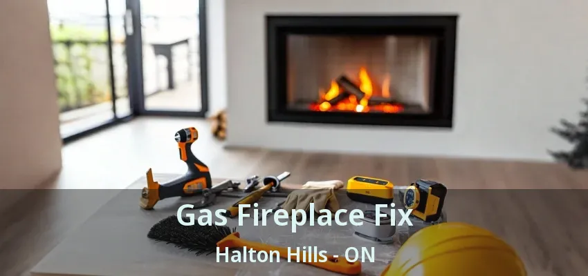 Gas Fireplace Fix Halton Hills - ON Gas Fireplace Fix Halton Hills - ON