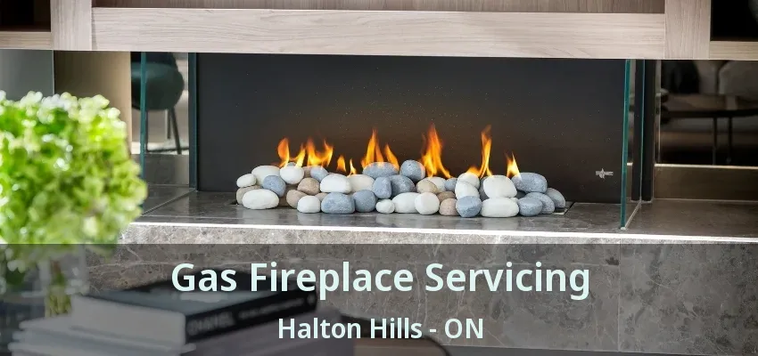 Gas Fireplace Servicing Halton Hills - ON Gas Fireplace Servicing Halton Hills - ON