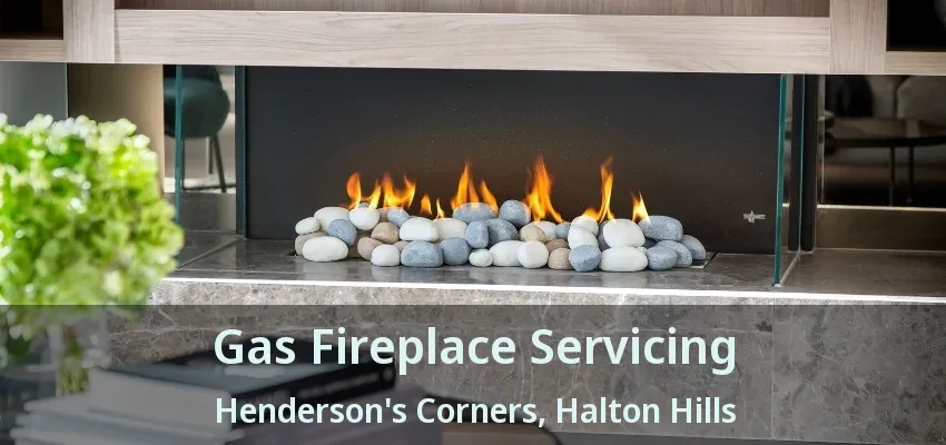 Gas Fireplace Servicing Henderson's Corners, Halton Hills - ON Gas Fireplace Servicing Henderson's Corners, Halton Hills - ON
