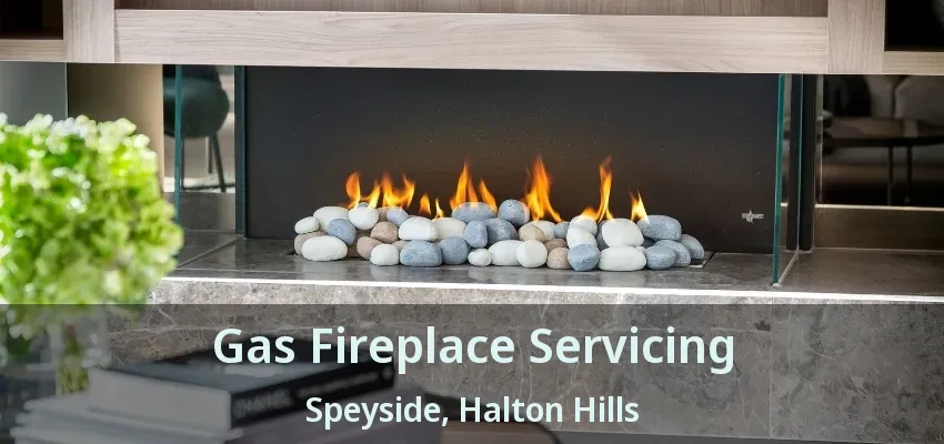 Gas Fireplace Servicing Speyside, Halton Hills - ON Gas Fireplace Servicing Speyside, Halton Hills - ON