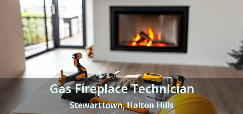 Gas Fireplace Technician Stewarttown, Halton Hills - ON Gas Fireplace Technician Stewarttown, Halton Hills - ON
