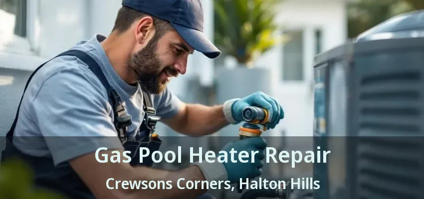 Gas Pool Heater Repair Crewsons Corners, Halton Hills - ON Gas Pool Heater Repair Crewsons Corners, Halton Hills - ON