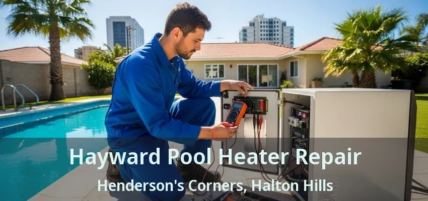 Hayward Pool Heater Repair Henderson's Corners, Halton Hills - ON