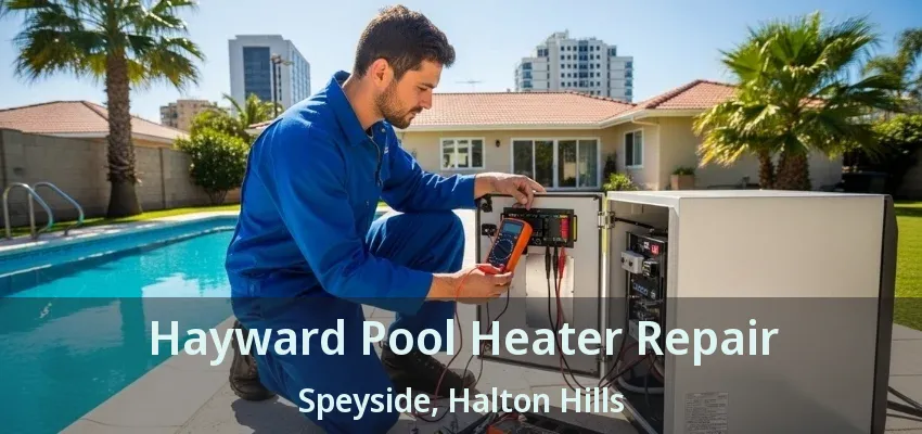 Hayward Pool Heater Repair Speyside, Halton Hills - ON Hayward Pool Heater Repair Speyside, Halton Hills - ON
