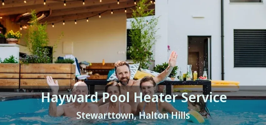 Hayward Pool Heater Service Stewarttown, Halton Hills - ON Hayward Pool Heater Service Stewarttown, Halton Hills - ON