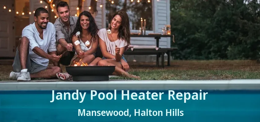 Jandy Pool Heater Repair Mansewood, Halton Hills - ON Jandy Pool Heater Repair Mansewood, Halton Hills - ON