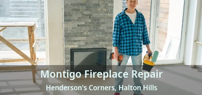 Montigo Fireplace Repair Henderson's Corners, Halton Hills - ON Montigo Fireplace Repair Henderson's Corners, Halton Hills - ON