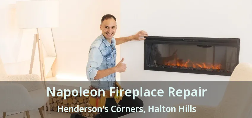 Napoleon Fireplace Repair Henderson's Corners, Halton Hills - ON Napoleon Fireplace Repair Henderson's Corners, Halton Hills - ON