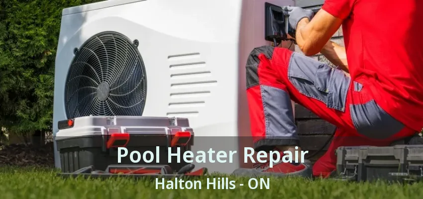 Pool Heater Repair Halton Hills - ON Pool Heater Repair Halton Hills - ON