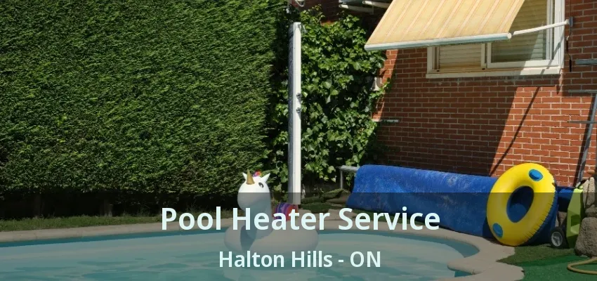 Pool Heater Service Halton Hills - ON Pool Heater Service Halton Hills - ON