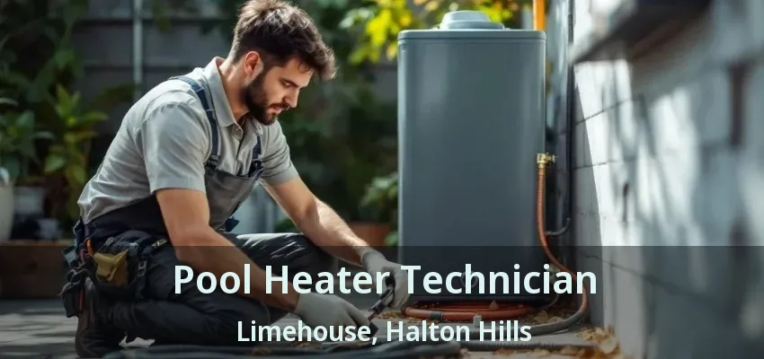 Pool Heater Technician Limehouse, Halton Hills - ON Pool Heater Technician Limehouse, Halton Hills - ON