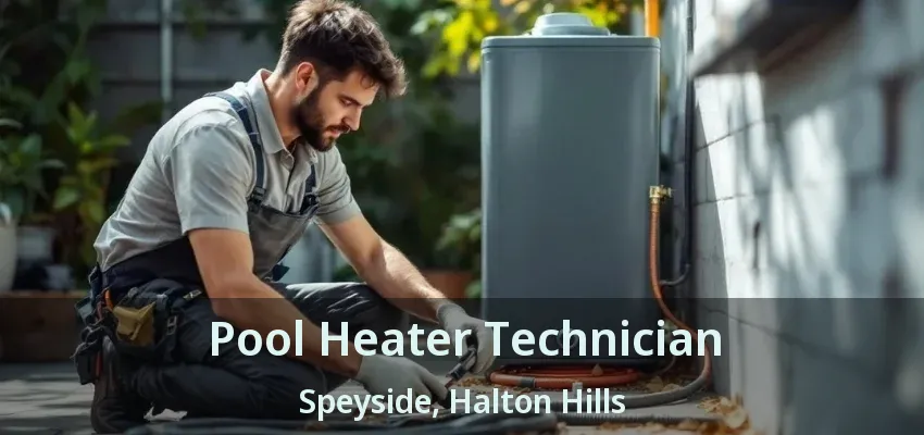 Pool Heater Technician Speyside, Halton Hills - ON
