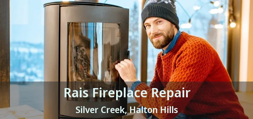 Rais Fireplace Repair Silver Creek, Halton Hills - ON Rais Fireplace Repair Silver Creek, Halton Hills - ON