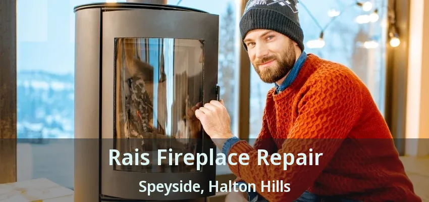 Rais Fireplace Repair Speyside, Halton Hills - ON Rais Fireplace Repair Speyside, Halton Hills - ON