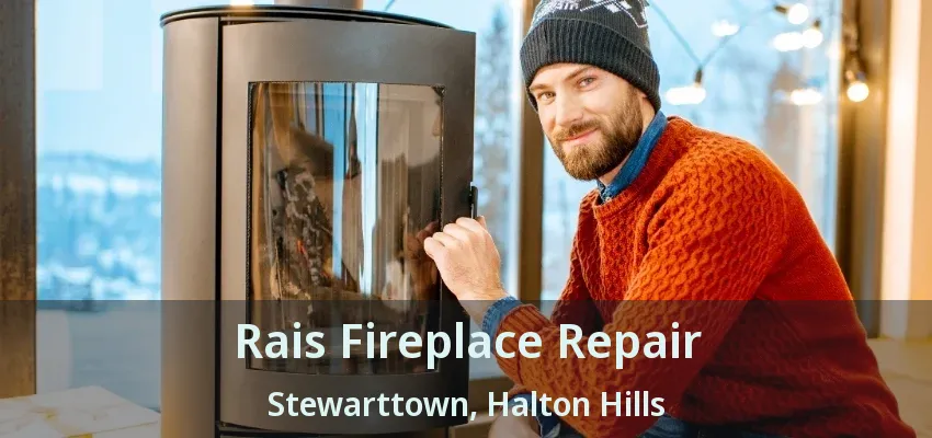 Rais Fireplace Repair Stewarttown, Halton Hills - ON