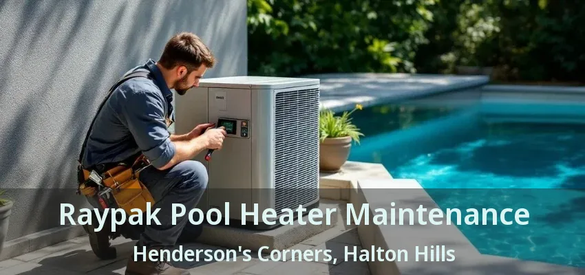 Raypak Pool Heater Maintenance Henderson's Corners, Halton Hills - ON Raypak Pool Heater Maintenance Henderson's Corners, Halton Hills - ON