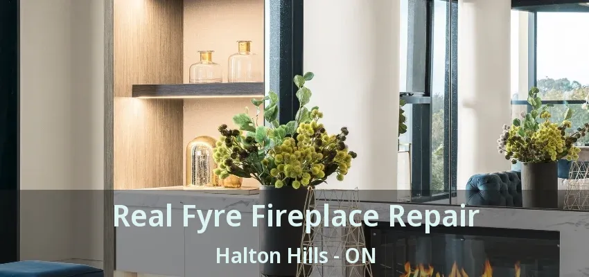 Real Fyre Fireplace Repair Halton Hills - ON Real Fyre Fireplace Repair Halton Hills - ON