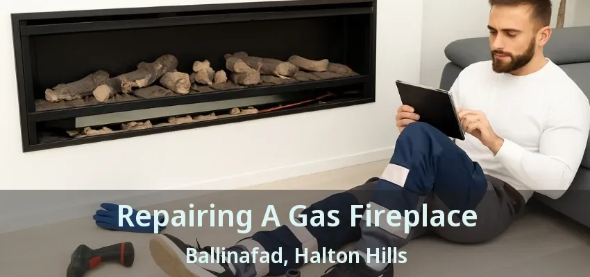 Repairing A Gas Fireplace Ballinafad, Halton Hills - ON