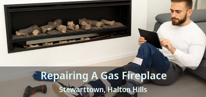Repairing A Gas Fireplace Stewarttown, Halton Hills - ON Repairing A Gas Fireplace Stewarttown, Halton Hills - ON