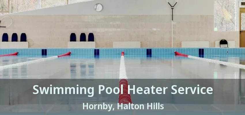 Swimming Pool Heater Service Hornby, Halton Hills - ON Swimming Pool Heater Service Hornby, Halton Hills - ON