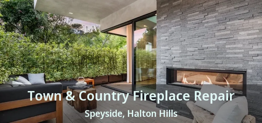 Town & Country Fireplace Repair Speyside, Halton Hills - ON Town & Country Fireplace Repair Speyside, Halton Hills - ON