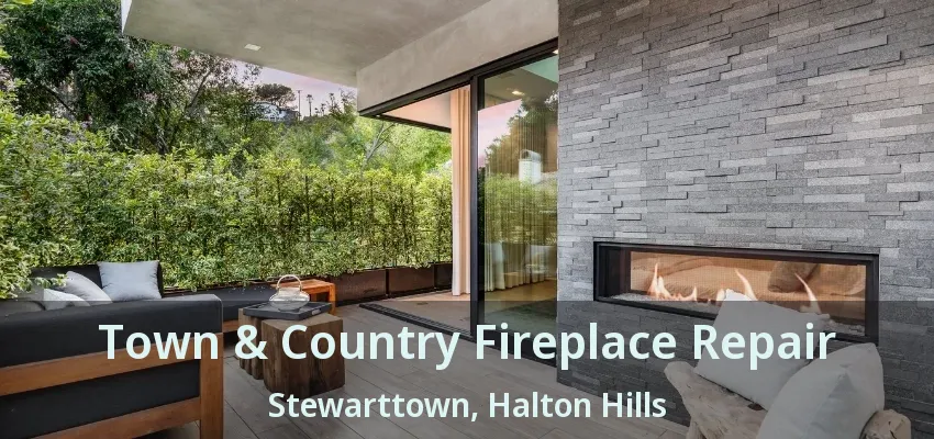 Town & Country Fireplace Repair Stewarttown, Halton Hills - ON
