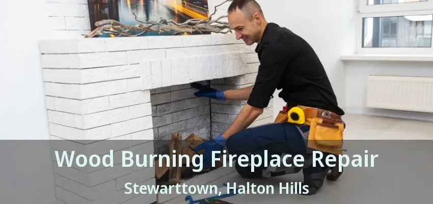 Wood Burning Fireplace Repair Stewarttown, Halton Hills - ON