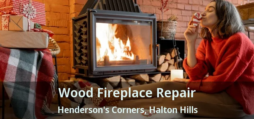 Wood Fireplace Repair Henderson's Corners, Halton Hills - ON Wood Fireplace Repair Henderson's Corners, Halton Hills - ON