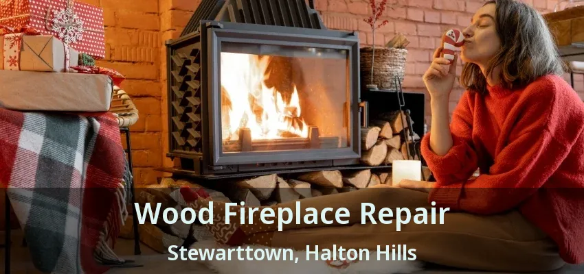 Wood Fireplace Repair Stewarttown, Halton Hills - ON